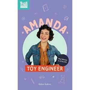 Amanda, Toy Engineer: Real Women in STEAM, Hardcover - Aubre Andrus imagine