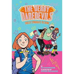 Shelly Struggles to Shine (the Derby Daredevils Book #2), Paperback - Kit Rosewater imagine