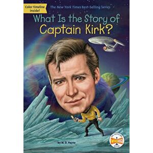 What Is the Story of Captain Kirk?, Library Binding - M. D. Payne imagine