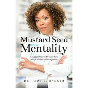 Mustard Seed Mentality, Paperback - Jade L. Ranger imagine