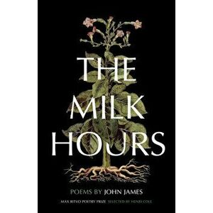 The Milk Hours: Poems, Paperback - John James imagine