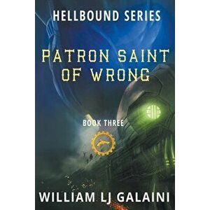 Patron Saint of Wrong, Paperback - William Lj Galaini imagine
