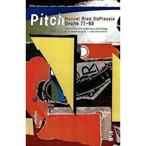 Pitch: Drafts 77-95, Paperback - Rachel Blau Duplessis imagine