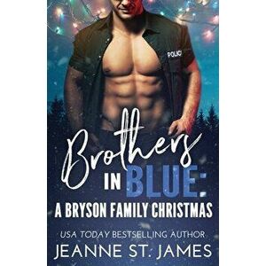 Brothers in Blue - A Bryson Family Christmas, Paperback - Jeanne St James imagine