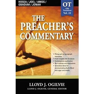 The Preacher's Commentary - Vol. 22: Hosea / Joel / Amos / Obadiah / Jonah, 22, Paperback - Lloyd J. Ogilvie imagine