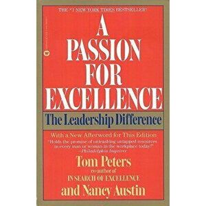 A Passion for Excellence: The Leadership Difference, Paperback - Tom Peters imagine