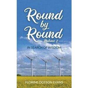 Round By Round Volume 2: In Search of Wisdom, Paperback - Florine Dotson Evans imagine
