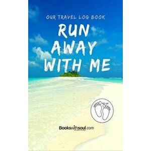 Our Travel Log Book: Run Away With Me: Notebook Bucket list for Couples, Engagement, Wedding, Honeymoon & Keepsake Memory Pages for 50 adve - Books wi imagine