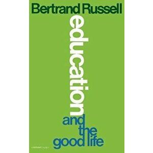 Education and the Good Life, Paperback - Bertrand Russell imagine