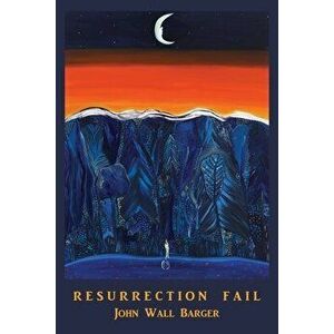 Resurrection Fail, Paperback - John Wall Barger imagine