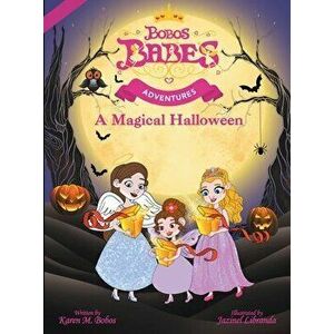 Bobos Babes Adventures: A Magical Halloween, Hardcover - Karen M. Bobos imagine