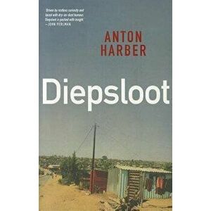Diepsloot, Paperback - Anton Harber imagine