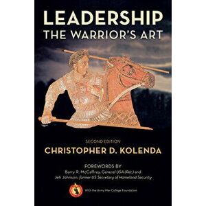 Leadership: The Warrior's Art, Paperback - Christopher Kolenda imagine