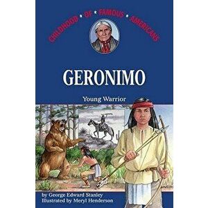 Geronimo: Young Warrior, Paperback - George E. Stanley imagine