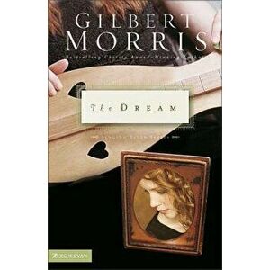 The Dream, Paperback - Gilbert Morris imagine