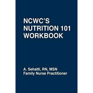 Ncwc's Nutrition 101 Workbook, Paperback - A. Sehatti imagine