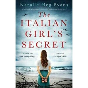 The Italian Girl's Secret: An absolutely gripping and emotional WW2 historical fiction novel, Paperback - Natalie Meg Evans imagine