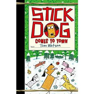 Stick Dog Comes to Town, Hardcover - Tom Watson imagine
