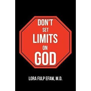 Don't Set Limits on God, Paperback - Lora Efaw imagine