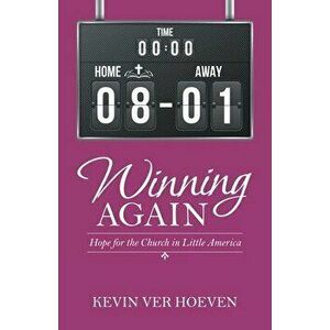 Winning Again: Hope for the Church in Little America, Paperback - Kevin Ver Hoeven imagine