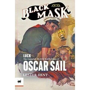 Luck: The Complete Black Mask Cases of Oscar Sail, Paperback - Lester Dent imagine