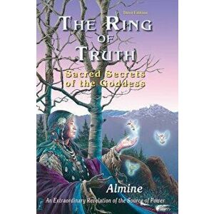 The Ring of Truth: Sacred Secrets of the Goddess, Paperback - *** imagine