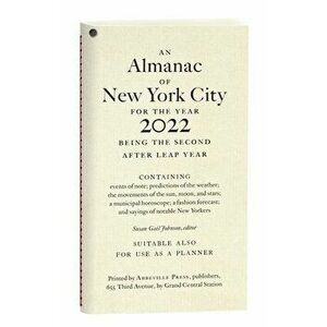 An Almanac of New York City for the Year 2022, Paperback - Susan Gail Johnson imagine