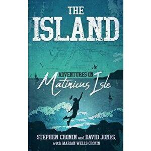 The Island: Adventures on Matinicus Isle, Paperback - Stephen Cronin imagine