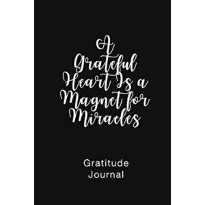 A Grateful Heart Is a Magnet for Miracles Gratitude Journal: Daily Gratitude Book for Mental Health, Paperback - Brenda Nathan imagine