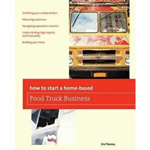 How to Start a Home-Based Food Truck Business, Paperback - Eric Thomas imagine