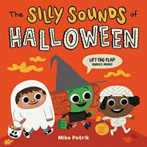 The Silly Sounds of Halloween: Lift-The-Flap Riddles Inside!, Board book - Mike Petrik imagine