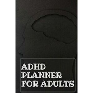 Adhd Planner For Adults: Daily Weekly and Monthly Planner for Organizing Your Life, Paperback - *** imagine