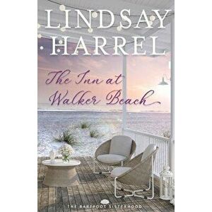 The Inn at Walker Beach, Paperback - Lindsay Harrel imagine