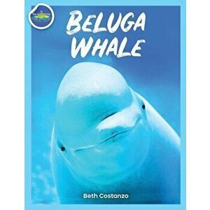 Beluga Whale Learning Activity Booklet for Kids!, Paperback - Beth Costanzo imagine