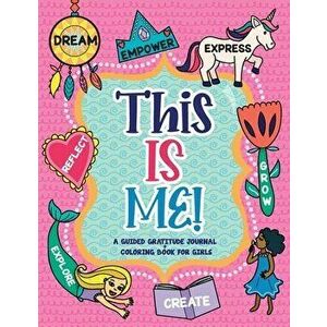 This is Me!: A Guided Gratitude Journal and Coloring Book for Girls, Paperback - Gratitude Daily imagine