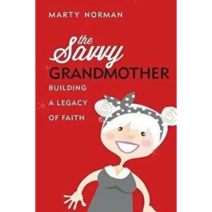 The Savvy Grandmother, Paperback - Marty Norman imagine