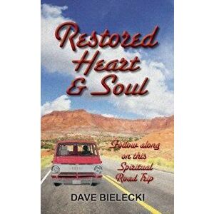 Restored Heart & Soul, Paperback - Dave Bielecki imagine