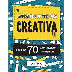 Laboratorio de escritura creativa: Más de 70 actividades divertidas, Paperback - Lexi Rees imagine