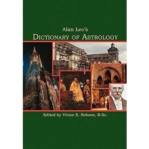 Alan Leo's Dictionary of Astrology, Paperback - Alan Leo imagine