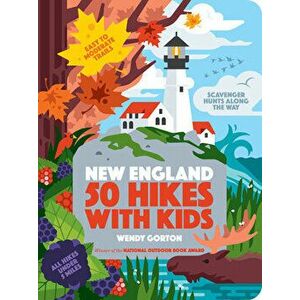 50 Hikes with Kids New England, Paperback - Wendy Gorton imagine
