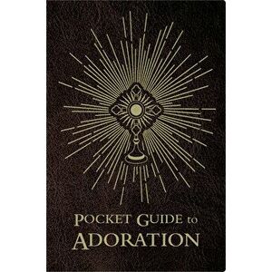 Pocket Guide to Adoration, Paperback - Fr Josh Johnson imagine