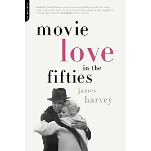 Movie Love in the Fifties, Paperback - James Harvey imagine