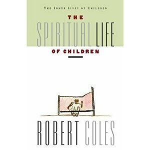 The Spiritual Life of Children, Paperback - Robert Coles imagine