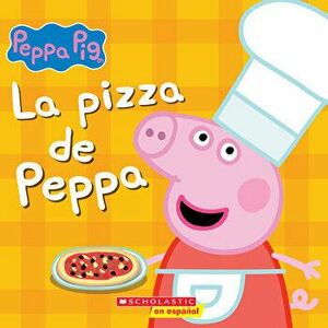 La Pizza de Peppa (Peppa's Pizza Party), Paperback - Rebecca Potters imagine
