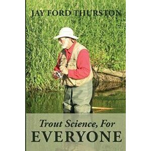 Trout Science, For Everyone, Paperback - Jay Ford Thurston imagine