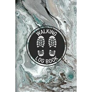 Walking Log Book: Walkers Journal, Planner To Record Daily Walks, Track Distance, Time, Steps and Goals, Personal Walking Diary - Teresa Rother imagine