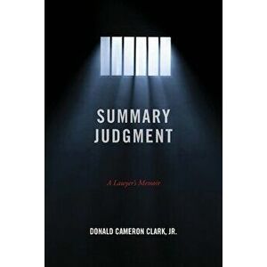 Summary Judgment: A Lawyer's Memoir, Paperback - Donald Cameron Clark imagine