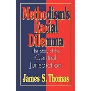 Methodisms Racial Dilemma, Hardcover - James S. Thomas imagine