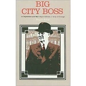 Big City Boss in Depression and War, Hardcover - Roger Biles imagine
