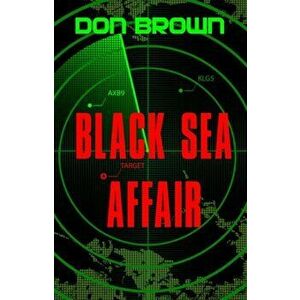 Black Sea Affair, Paperback - Don Brown imagine